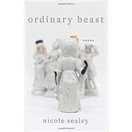 Ordinary Beast by Sealey, Nicole, 9780062688811