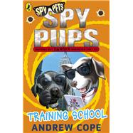 Spy Pups: Training School by Cope, Andrew, 9780141338811