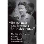 On ne nat pas femme : on le devient The Life of a Sentence by Mann, Bonnie; Ferrari, Martina, 9780190608811
