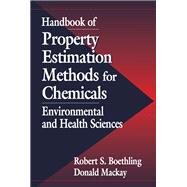 Handbook of Property Estimation Methods for Chemicals by MacKay, Donald; Boethling, Robert S., 9780367398811