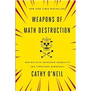 Weapons of Math Destruction by O'neil, Cathy, 9780553418811