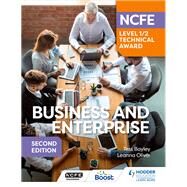 NCFE Level 1/2 Technical Award in Business and Enterprise Second Edition by Tess Bayley; Leanna Oliver, 9781398368811