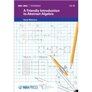 A Friendly Introduction to Abstract Algebra by Ryota Matsuura, 9781470468811