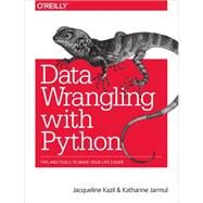 Data Wrangling With Python by Kazil, Jacqueline; Jarmul, Katharine, 9781491948811