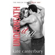 Underneath It All by Canterbary, Kate, 9781522938811
