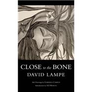 Close to the Bone by Moritz, A.F.; Lampe, David; Campos, Gabriela, 9781550968811