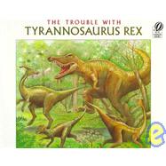 Trouble With Tyrannosaurus Rex by Cauley, Lorinda Bryan, 9780152908812