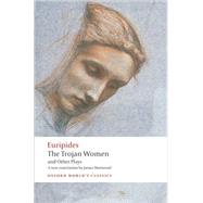 The Trojan Women and Other Plays by Euripides; Morwood, James; Hall, Edith, 9780199538812