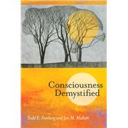 Consciousness Demystified by Feinberg, Todd E.; Mallatt, Jon M., 9780262038812