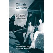 Climate Cultures by Barnes, Jessica; Dove, Michael R., 9780300198812