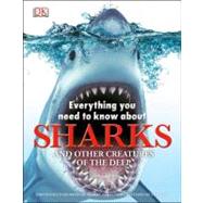 Everything You Need to Know About Sharks by DK Publishing, 9780756698812