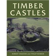 Timber Castles by Higham, Robert; Barker, Philip, 9780859898812