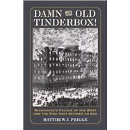 Damn the Old Tinderbox! by Prigge, Matthew J., 9780870208812