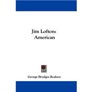 Jim Lofton : American by Rodney, George Brydges, 9781432698812