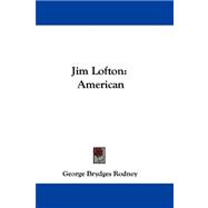 Jim Lofton : American by Rodney, George Brydges, 9781432698812