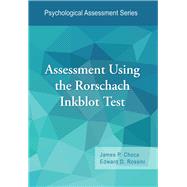 Assessment Using the Rorschach Inkblot Test by Choca, James P.; Rossini, Edward D., 9781433828812