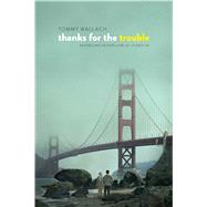 Thanks for the Trouble by Wallach, Tommy, 9781481418812