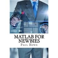 Matlab for Newbies by Howe, Paul, 9781523848812