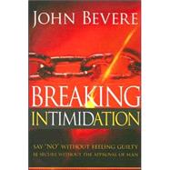 Breaking Intimidation by Bevere, John, 9781591858812