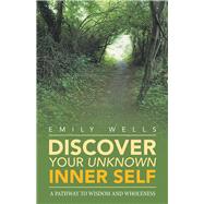 Discover Your Unknown Inner Self by Wells, Emily, 9781982218812