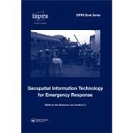 Geospatial Information Technology for Emergency Response by Zlatanova, Sisi; Li, Jonathan, 9780203928813