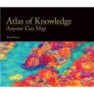 Atlas of Knowledge Anyone Can Map by Borner, Katy, 9780262028813