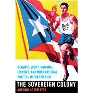 The Sovereign Colony by Sotomayor, Antonio, 9780803278813