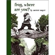 Frog, Where Are You? by Mayer, Mercer; Mayer, Mercer, 9780803728813