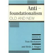 Antifoundationalism Old and New by Rockmore, Tom; Singer, Beth J., 9780877228813