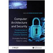 Computer Architecture and Security Fundamentals of Designing Secure Computer Systems by Wang, Shuangbao Paul; Ledley, Robert S., 9781118168813
