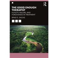 The Good Enough Therapist by Sachs, Brad E., 9781138348813