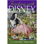 Teaching With Disney by Garlen, Julie C.; Sandlin, Jennifer A., 9781433128813