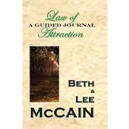 A Law of Attraction Guided Journal by Mccain, Beth; Mccain, Lee, 9781434808813