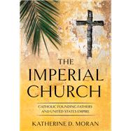 The Imperial Church by Moran, Katherine D., 9781501748813