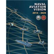 Naval Aviation Vision 2014-2025 by Department of the Navy; United States Marine Corps, 9781508468813
