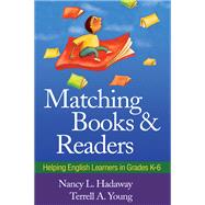 Matching Books and Readers Helping English Learners in Grades K-6 by Hadaway, Nancy L.; Young, Terrell A., 9781606238813