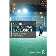 Sport and Social Exclusion: Second edition by Collins; Mike, 9780415568814