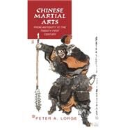 Chinese Martial Arts: From Antiquity to the Twenty-First Century by Peter A. Lorge, 9780521878814