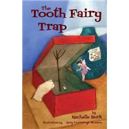 The Tooth Fairy Trap by Burk, Rachelle, 9780692228814
