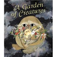 A Garden of Creatures by Heti, Sheila; Shapiro, Esmé, 9780735268814