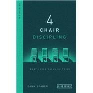 4 Chair Discipling What He Calls Us to Do by Spader, Dann, 9780802418814
