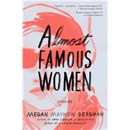 Almost Famous Women Stories by Mayhew Bergman, Megan, 9781476788814