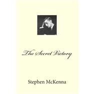 The Secret Victory by McKenna, Stephen, 9781507848814