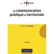 La communication publique et territoriale - 2e d. by Dominique Mgard, 9782100758814