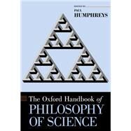 The Oxford Handbook of Philosophy of Science by Humphreys, Paul, 9780199368815