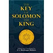 The Key of Solomon the King by Mathers, S. L. MacGregor; Mathers, S. L. MacGregor, 9780486468815