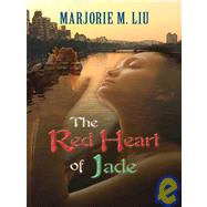 The Red Heart of Jade by Liu, Marjorie M., 9780786298815