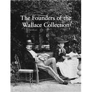 The Founders of the Wallace Collection by Hughes, Peter, 9780993658815