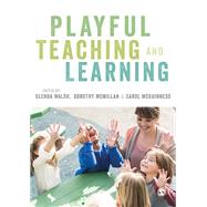 Playful Teaching and Learning by Walsh, Glenda; McMillan, Dorothy; Mcguinness, Carol, 9781473948815