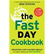 The FastDay Cookbook Delicious Low-Calorie Meals to Enjoy while on The FastDiet by Spencer, Mimi, 9781476778815